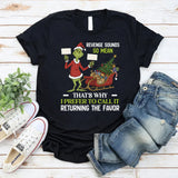 Revenge Sounds So Mean That’s Why I Prefer to Call It Returning the Favor T-Shirt