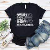 I’m Sweet Until Provoked, Then I’m a Public Service Announcement T-Shirt