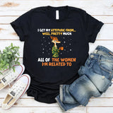 I Get My Attitude From… Well. Pretty Much All of the Women I’m Related To T-Shirt