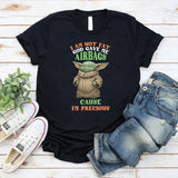 I Am Not Fat. God Gave Me Airbags Because I’m Precious T-Shirt