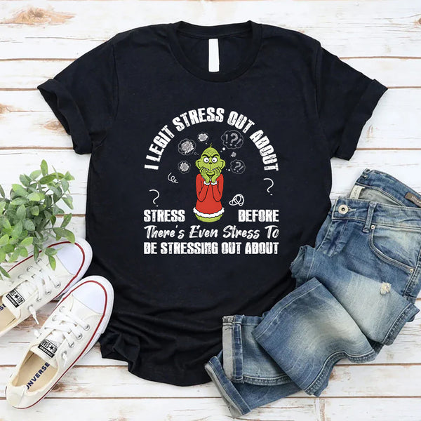 I Legit Stress Out About Stress Before There’s Even Stress To Be Stressing About T-Shirt