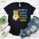 I’m Not a Snack, I’m a Full Street Taco T-Shirt