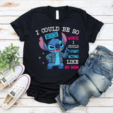 I Could Be So Much Worse I Could Start Acting Like T-Shirt