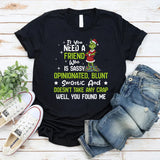 If You Need a Friend Sassy, Opinionated, Blunt, Sarcastic, and Doesn’t T-Shirt