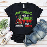 I Don’t Apologize for My Attitude It’s Built from Everything I Survived T-Shirt