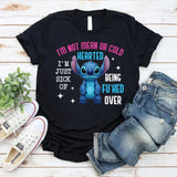 I’m Not Mean or Cold Hearted I’m Just Sick of Being F*cked Over T-Shirt