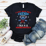 I Can’t Have Soft Friends I Talk a Lil Aggressively T-Shirt