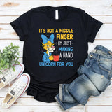 It’s Not a Middle Finger, I’m Just Making a Hand Unicorn for You T-Shirt