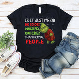 Is It Just Me or Do Idiots Multiply Quicker Than Normal People T-Shirt