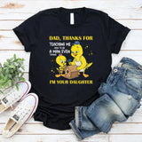 DAD, THANKS FOR TEACHING ME HOW TO BE A MAN EVEN THOUGH I’M YOUR DAUGHTER T-Shirt