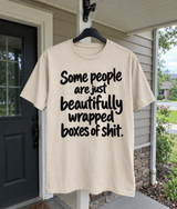 Some People Are Just Beautifully Wrapped Boxes Of Shit T-Shirt