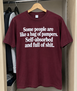 Some People Are Like A Bag Of Pampers. Self-Absorbed And Full Of Shit T-Shirt