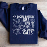 My Social Battery Dies Faster Than My Phone at 2% During Calls Sweatshirt