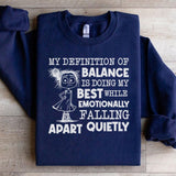My Definition of Balance Is Doing My Best While Emotionally Falling Apart Quietly Sweatshirt
