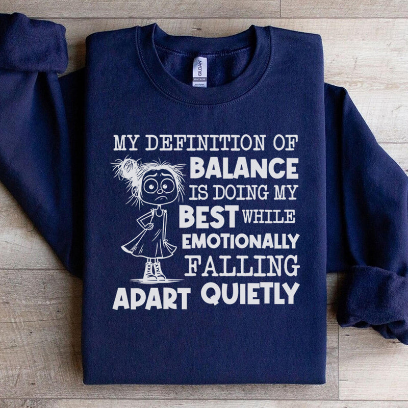 My Definition of Balance Is Doing My Best While Emotionally Falling Apart Quietly Sweatshirt