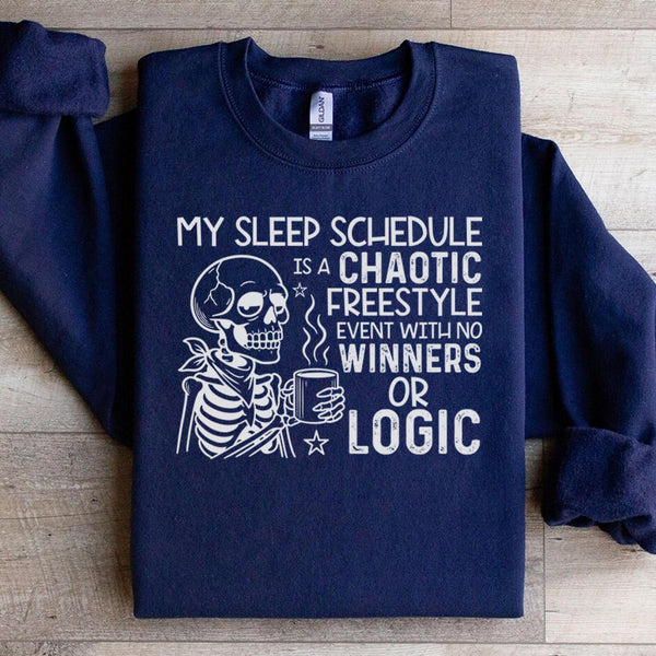 My Sleep Schedule Is a Chaotic Freestyle Event With No Winners or Logic Sweatshirt