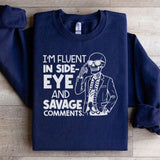 I’m Fluent in Side-Eye and Savage Comments Sweatshirt