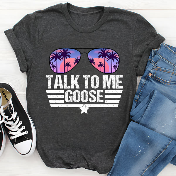 Talk to Me Goose T-Shirt