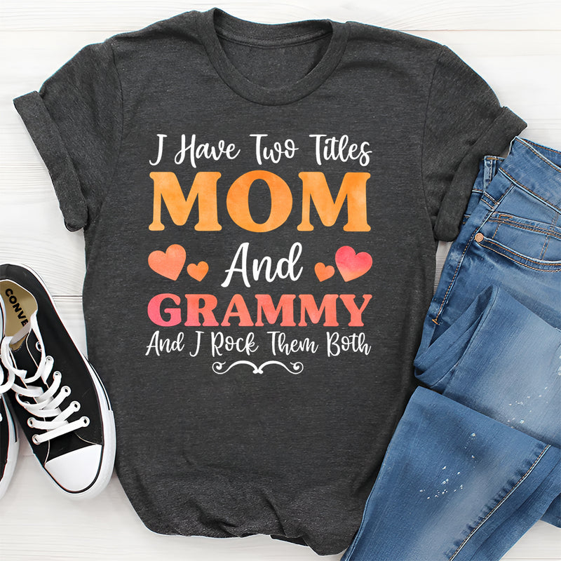I Have Two Titles Mom & Grammy T-Shirt