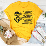 If You See Me Smiling T-Shirt