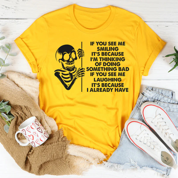 If You See Me Smiling T-Shirt
