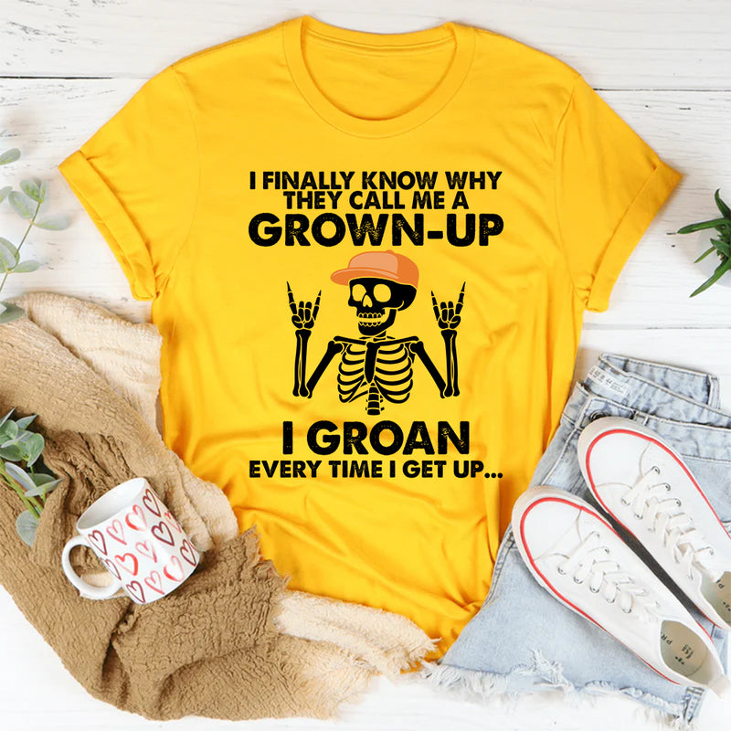 I Finally Know Why They Call Me A Grown Up T-Shirt