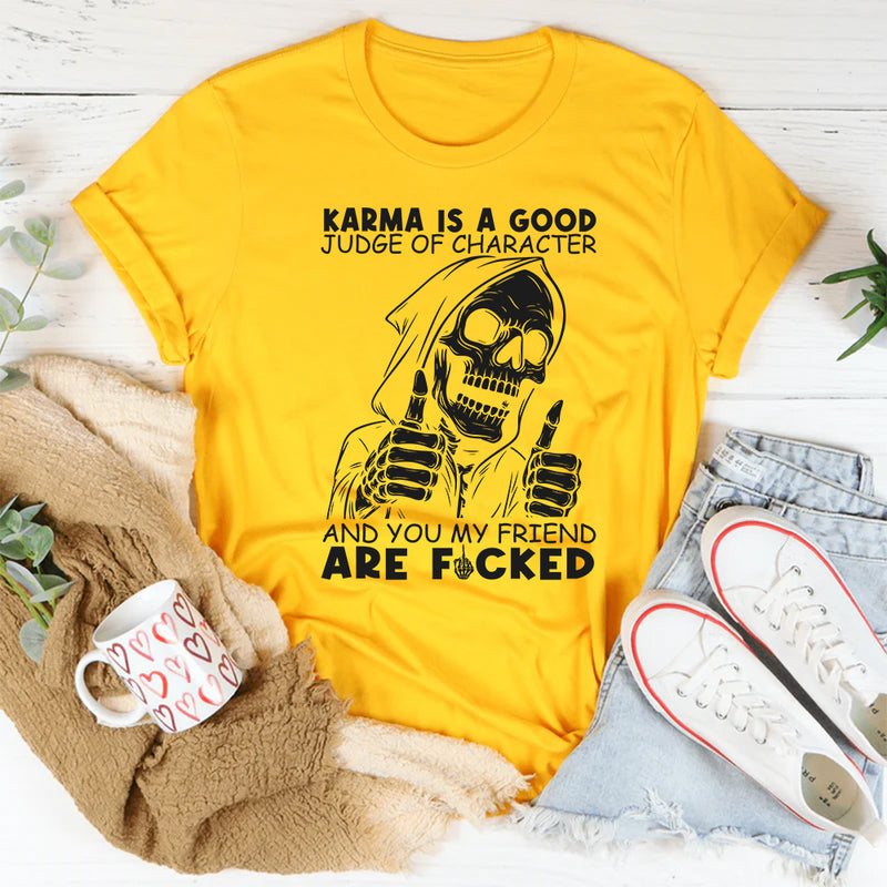 Karma Is A Good Judge Of Character T-Shirt