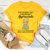 The Older I Get The More I Appreciate T-Shirt