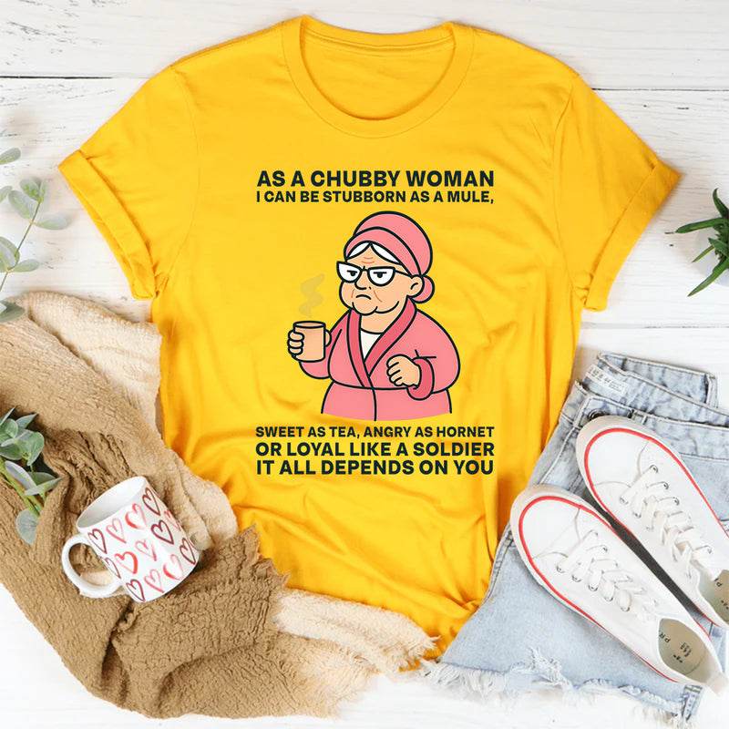 As A Chubby Woman I Can Be Stubborn As A Mule Sweet T-Shirt