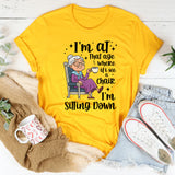 I'm At That Age Where If I See A Chair I'M Sitting Down T-Shirt