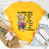No Matter What Life throws At Me, I Don't Have Ugly Children T-Shirt