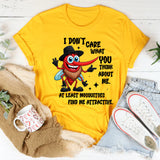 I Don't Care What You Think About Me T-Shirts