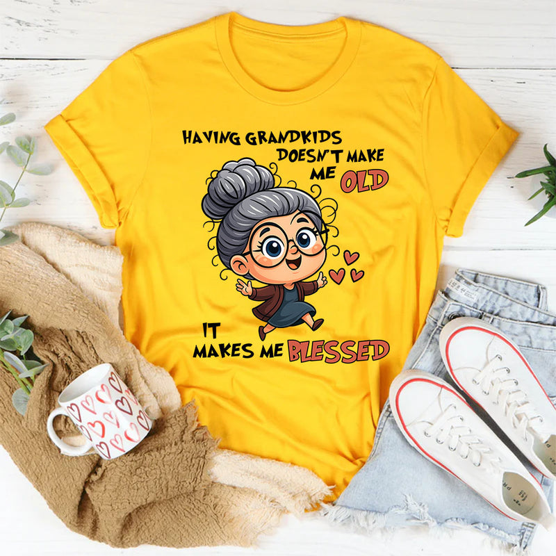 Having Grandkids Doesn’t Make Me Old, It Makes Me Blessed T-Shirt