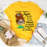 Don't Bother Trying To Figure Me Out Not Even Understand Me T-Shirt