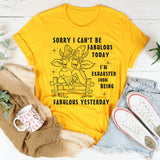 Sorry I Can't Be Fabulous Today T-Shirt