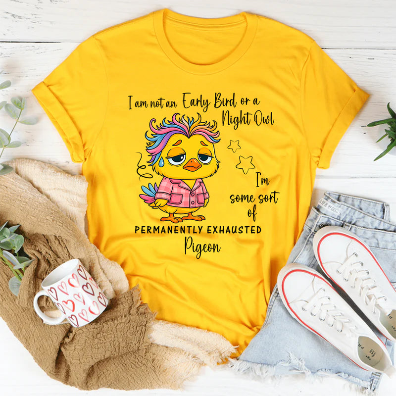 I’m Not an Early Bird or a Night Owl T-Shirt