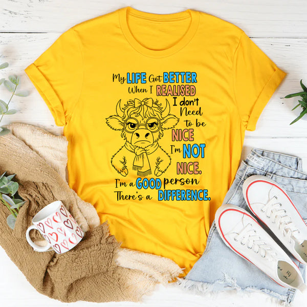 My Life Got Better When I Realized I Didn’t Have to Be Nice T-Shirt