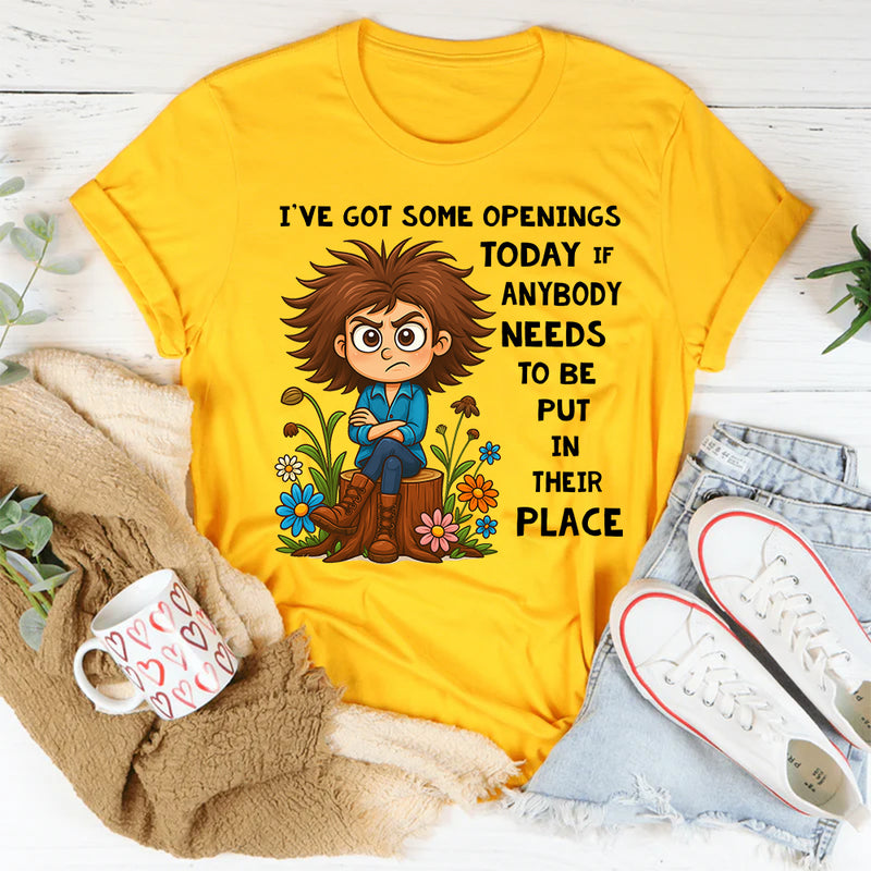 I’ve Got Some Openings Today T-shirt