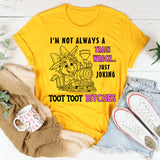 I'm Not Always A Train Wreck Just Kidding Toot Toot T-Shirt