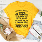 Do not mess with me I have a crazy grandma T-Shirt