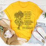 I Get Called a Bitch Quite Often T-Shirt