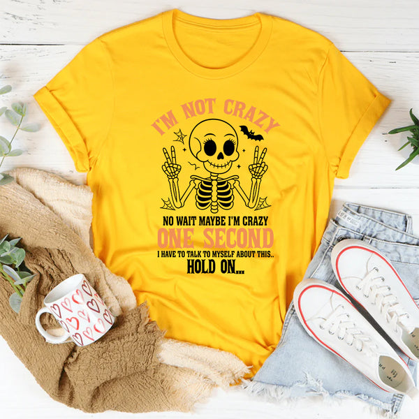 I'm Not Crazy I'm Special No Wait Maybe I'm Crazy T-Shirt