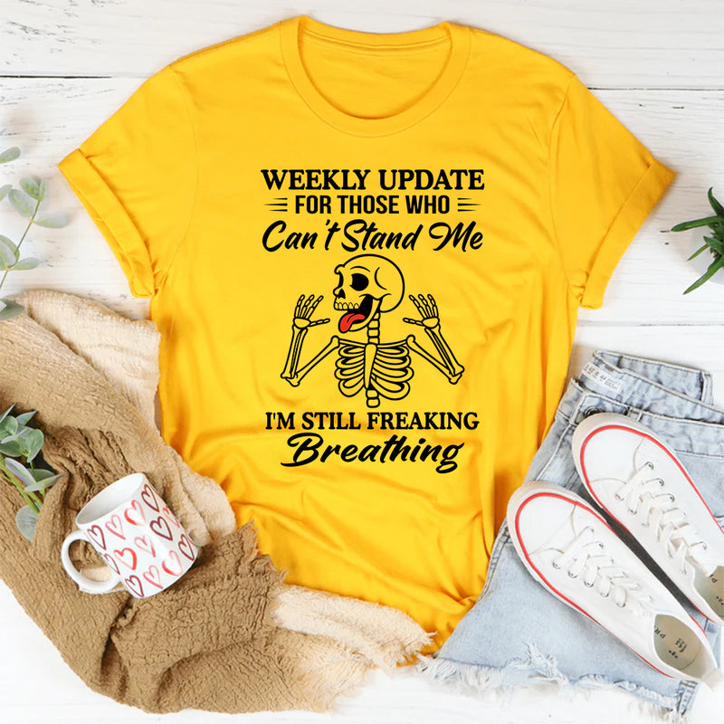 Weekly Update For Those Who Can't Stand Me T-Shirt