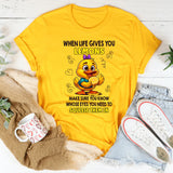 When Life Gives You Lemons Make Sure T-shirt