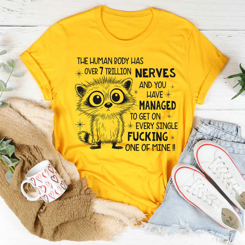The Human Body Has Over 7 Trillions Nerves T-Shirt
