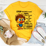 Stop Holding In Your Farts. They Travel Up Your Spine & Into Your Brain T-Shirt
