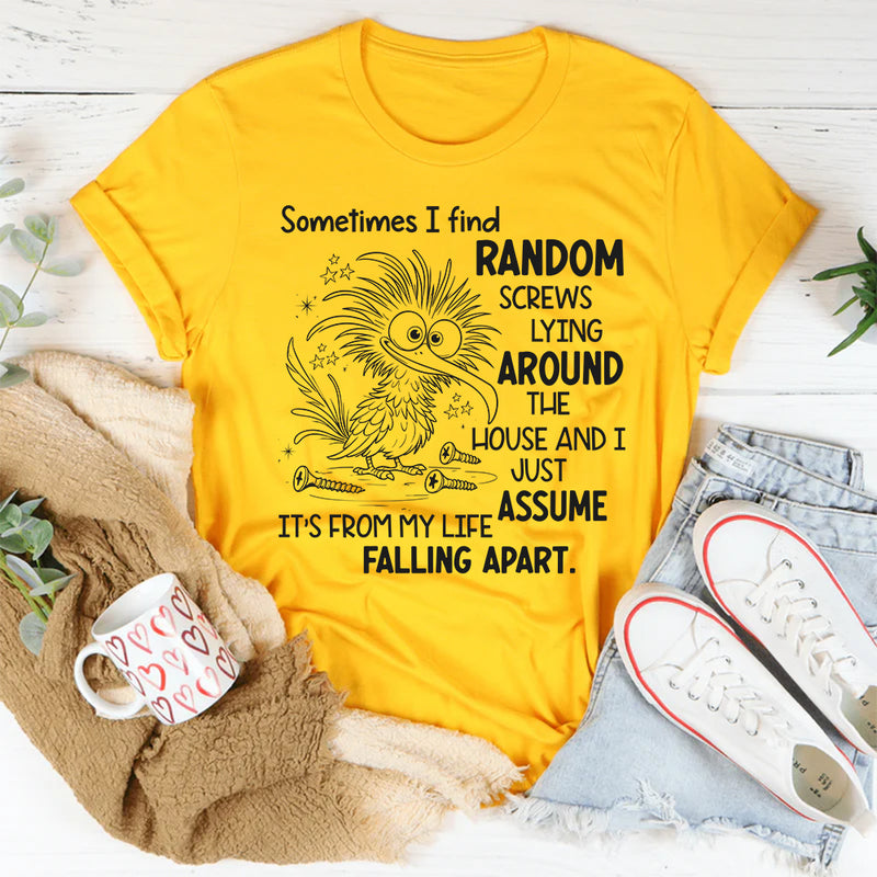 Sometimes I Find Random Screws Lying Around The House T-Shirt
