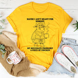 Maybe I Ain’t Meant for Nobody T-Shirt