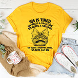 Sis Is Tired Sis Needs A Vacation T-Shirt