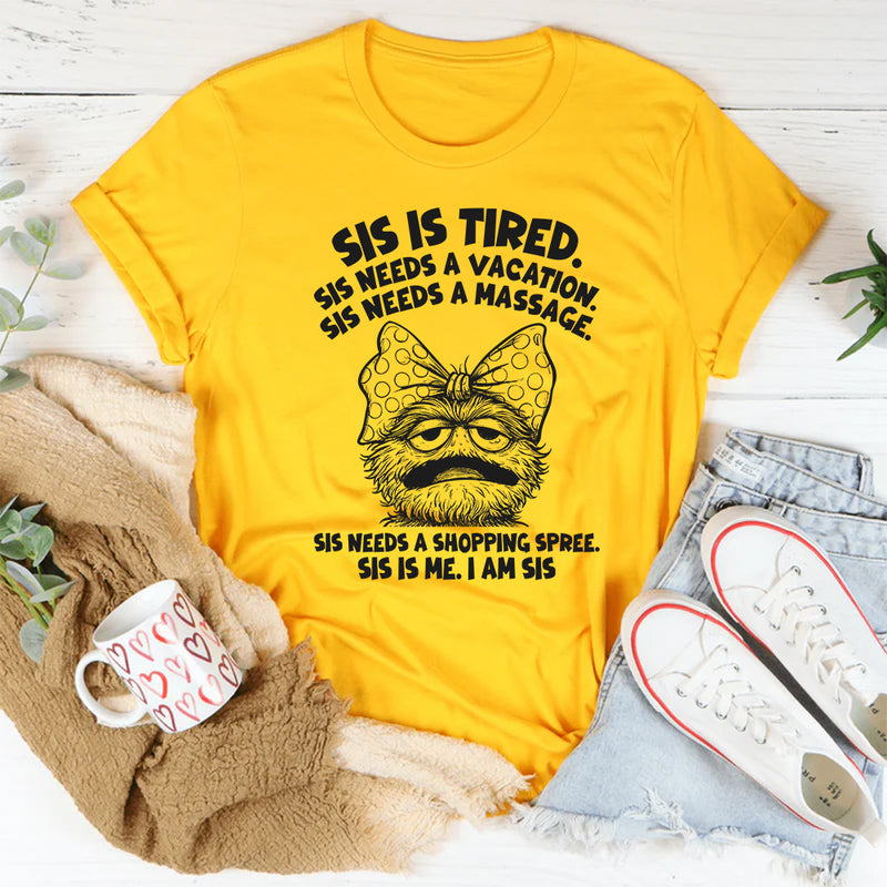 Sis Is Tired Sis Needs A Vacation T-Shirt
